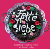 Fette Liebe - Thyra Thorn