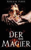 Der tote Magier - Aurelia Floss