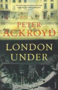 London Under - Peter Ackroyd