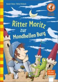 Ritter Moritz zur Mondhellen Burg - Annett Stütze, Britta Vorbach