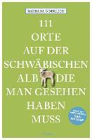 111 Orte auf der schwäbischen Alb, die man gesehen haben muss - Barbara Goerlich