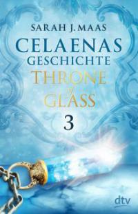 Celaenas Geschichte 3 - Throne of Glass - Sarah Maas