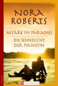 Affäre im Paradies / Die Sehnsucht der Pianistin - Nora Roberts