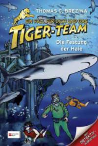 Ein Fall für dich und das Tiger-Team - Die Festung der Haie, Neuausgabe - Thomas Brezina