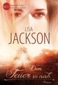 Dem Feuer so nah - Lisa Jackson