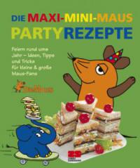 Die Maxi-Mini-Maus-Partyrezepte - 