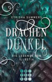 Drachendunkel. Die Legende von Illestia - Eyrisha Summers