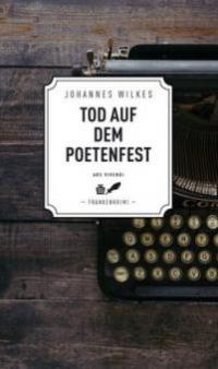 Tod auf dem Poetenfest - Johannes Wilkes