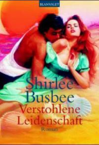 Verstohlene Leidenschaft - Shirlee Busbee