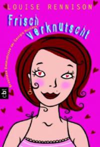 Frisch verknutscht - Louise Rennison