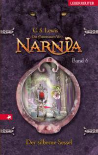 Die Chroniken von Narnia 6: Der silberne Sessel - C. S. Lewis