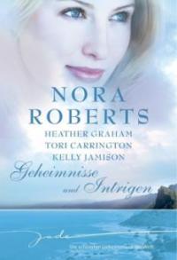 Geheimnisse und Intrigen - Nora Roberts, Heather Graham, Tori Carrington, Kelly Jamison