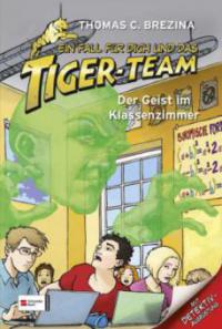 Ein Fall für dich und das Tiger-Team - Der Geist im Klassenzimmer - Thomas Brezina