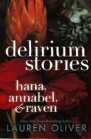 Delirium Stories: Hana, Annabel, & Raven - Lauren Oliver