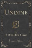 Undine (Classic Reprint) - F. De La Motte Fouque