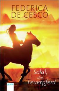 Solal, das Feuerpferd - Federica De Cesco