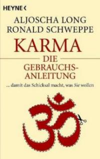 Karma - die Gebrauchsanleitung - Aljoscha Long, Ronald P. Schweppe
