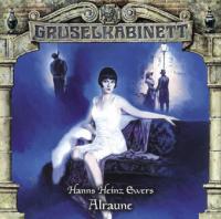 Gruselkabinett - Alraune, 1 Audio-CD - Hanns H. Ewers