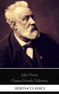 Jules Verne: The Classics Novels Collection (Heron Classics) [Included 19 novels, 20,000 Leagues Under the Sea,Around the World in 80 Days,A Journey into the Center of the Earth,The Mysterious Island...] - Heron Classics, Jules Verne