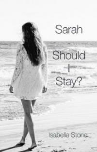 Sarah - Should I Stay? - Isabella Stone