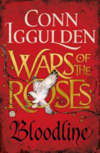 Wars of the Roses: Bloodline - Conn Iggulden