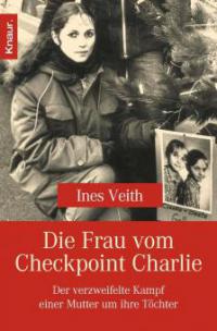 Die Frau vom Checkpoint Charlie - Ines Veith