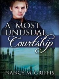 A Most Unusual Courtship - Nancy M. Griffis