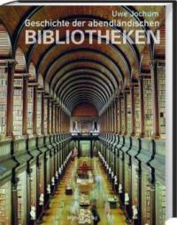 Geschichte der abendländischen Bibliotheken - Uwe Jochum