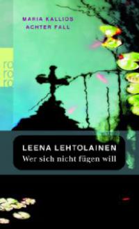 Wer sich nicht fügen will - Leena Lehtolainen