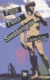 Pizza, Pasta, Sanddorngrog - Tatjana Kruse