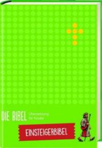 Die Bibel. Übersetzung für Kinder. Einsteigerbibel - 
