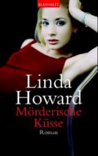 Howard, L: Mörderische Küsse - Linda Howard