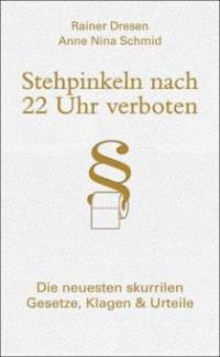 Stehpinkeln nach 22 Uhr verboten - Rainer Dresen, Anne N. Schmid