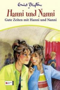 Hanni und Nanni - Gute Zeiten mit Hanni und Nanni - Enid Blyton