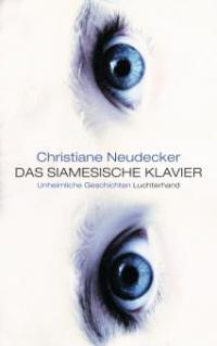 Das siamesische Klavier - Christiane Neudecker