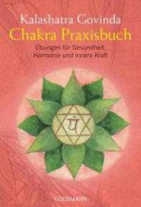 Chakra Praxisbuch - Kalashatra Govinda