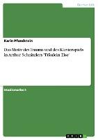 Das Motiv des Traums und des Klavierspiels in Arthur Schnitzlers 'Fräulein Else' - Karin Pfundstein