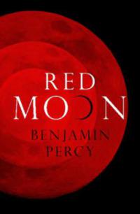 Red Moon - Benjamin Percy