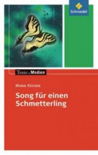 Song für einen Schmetterling, Textausgabe mit Materialien - Maria Küchen