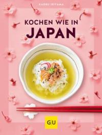 Kochen wie in Japan - Kaoru Iriyama