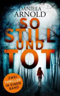 So still und tot - Daniela Arnold