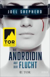 Die Androidin - Auf der Flucht - Joel Shepherd