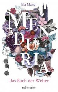 Menduria - Das Buch der Welten (Bd. 1) - Ela Mang