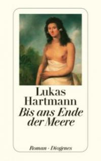 Bis ans Ende der Meere - Lukas Hartmann