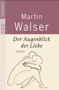 Der Augenblick der Liebe, Großdruck - Martin Walser