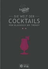 Die Welt der Cocktails - von klassisch bis trendy - 