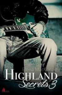 Highland Secrets. Bd.3 - Elena MacKenzie