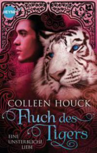 Fluch des Tigers - Eine unsterbliche Liebe - Colleen Houck