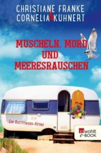 Muscheln, Mord und Meeresrauschen - Cornelia Kuhnert, Christiane Franke
