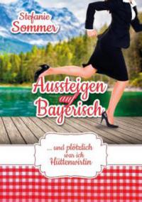 Aussteigen auf Bayerisch - Stefanie Sommer